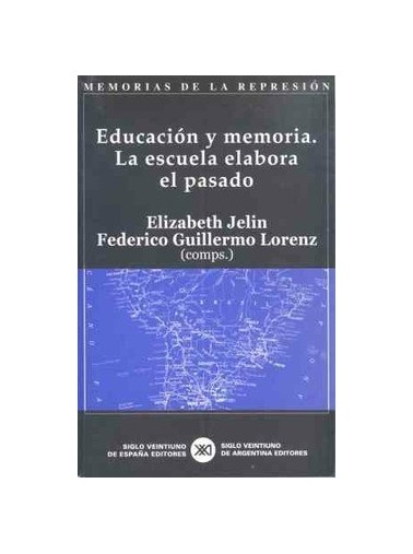 EDUCACION Y MEMORIA. LA ESCUELA ELABORA EL PASADO