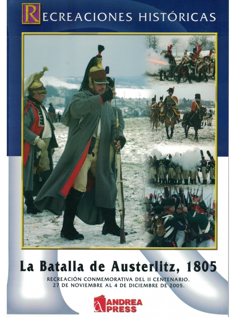 LA BATALLA DE AUSTERLITZ 1805. RECREACIÓN CONMEMORATIVA DEL II CENTENARIO.