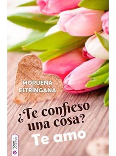 Te confieso una cosa? Te amo