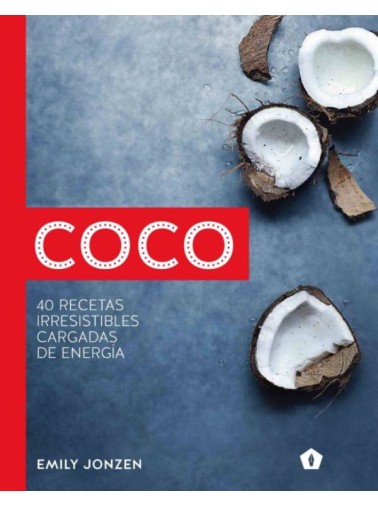 Coco. 40 recetas irresistibles cargadas de energía