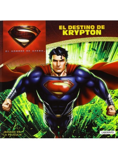 EL HOMBRE DE ACERO. EL DESTINO DE KRYPTON