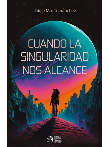 CUANDO LA SINGULARIDAD NOS ALCANCE