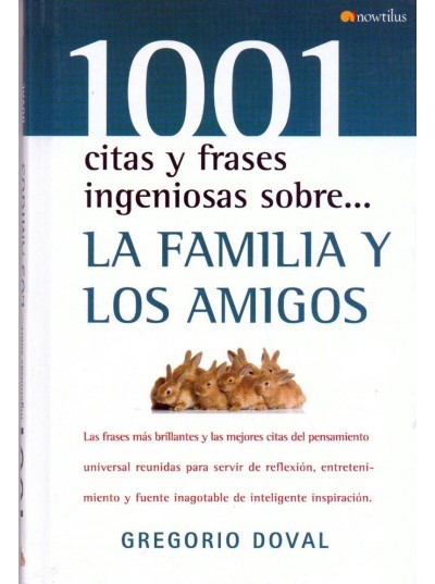 1001 CITAS Y FRASES INGENIOSAS SOBRE...LA FAMILIA Y LOS AMIGOS